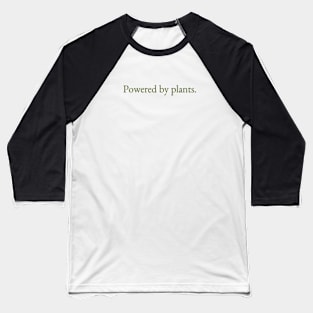 Powered by plants Baseball T-Shirt